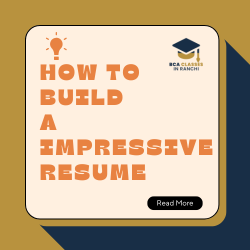 How to Build an Impressive Resume as a BCA or B.Tech Student