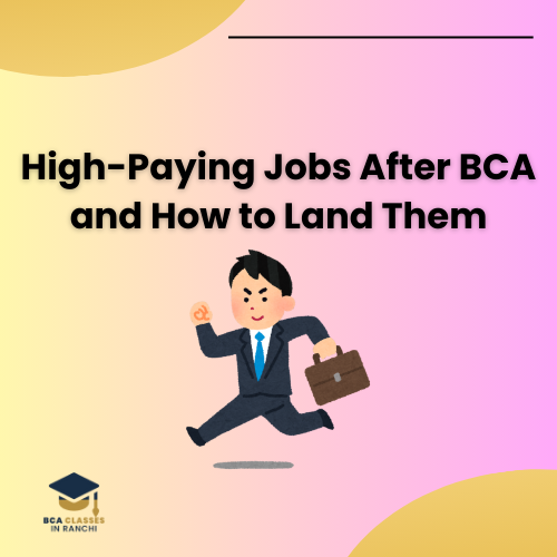 High-Paying Jobs After BCA and How to Land Them