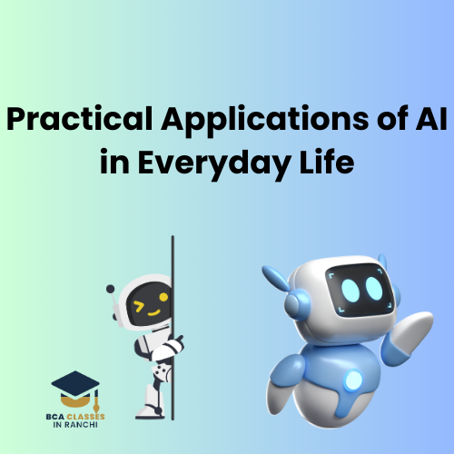 Practical Applications of AI in Everyday Life